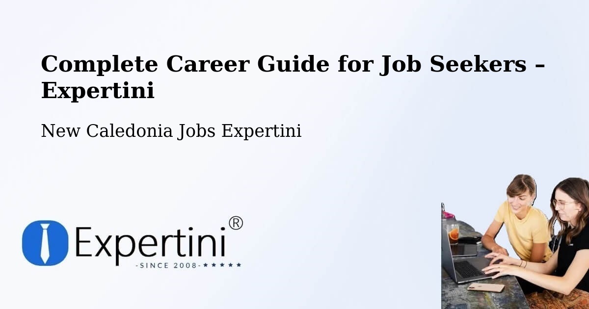 Career Guide for Job Seekers – Guéhi - Guéhi, New Caledonia Jobs Expertini
