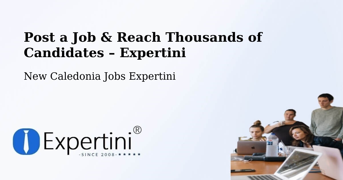 Post a Job in Guéhi – Hire the Right Talent - Guéhi, New Caledonia Jobs Expertini