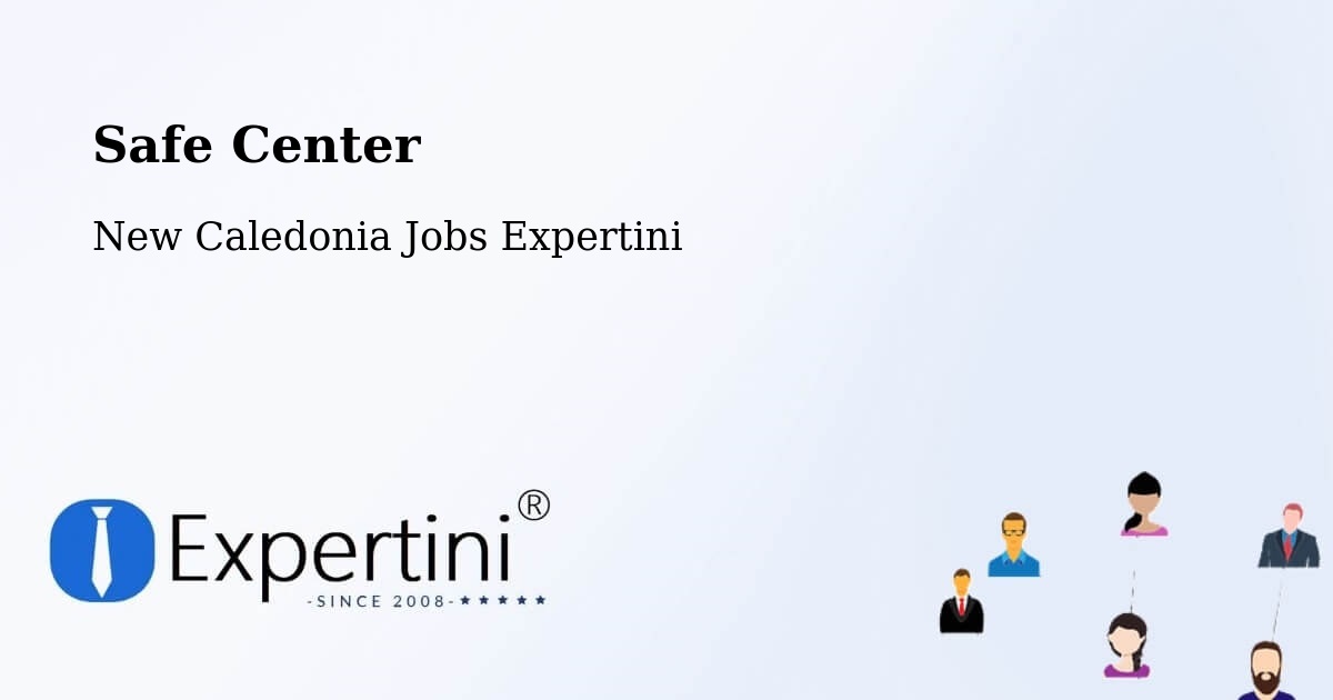 Safety Center – Guéhi - New Caledonia Jobs Expertini